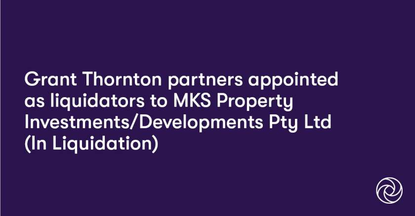 Grant Thornton partners appointed as liquidators to MKS Property Investments/Developments Pty Ltd (In Liquidation)