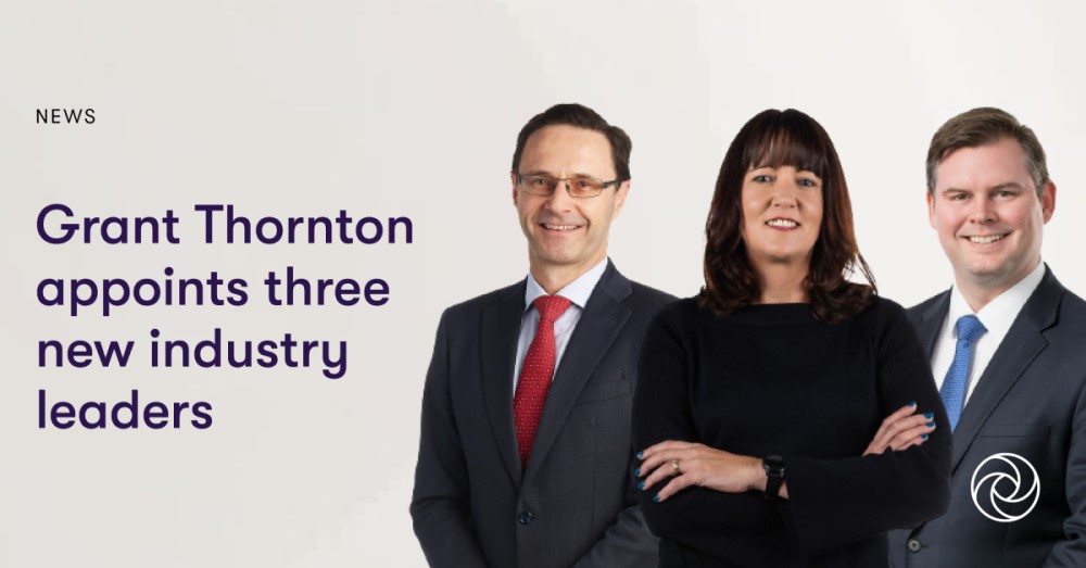 Grant Thornton appoints three new industry leaders
